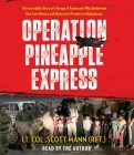 Operation Pineapple Express By Lt. Col. Scott Mann, Lt. Col. Scott Mann (Read by) Cover Image