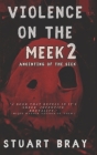 Violence on the meek 2: Anointing of the sick By Jason Nickey (Editor), Stuart Bray Cover Image
