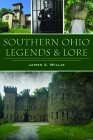 Southern Ohio Legends & Lore (American Legends) By James A. Willis Cover Image