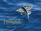 The Amazing World of Flyingfish By Steve N. G. Howell Cover Image