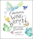Extraordinary Wing Women: True Stories of Life-Altering, World-Changing Sisterhood By Kimothy Joy Cover Image