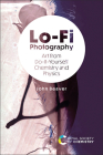 Lo-Fi Photography: Art from Do-It-Yourself Chemistry and Physics Cover Image