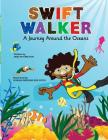 Swift Walker: A Journey Around the Oceans (Swift Walker Science and Geography Books for Kids #2) Cover Image