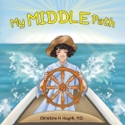 My Middle Path: The Noble Eightfold Path Teaches Kids To Think, Speak, And Act Skillfully - A Guide For Children To Practice in Buddhi Cover Image