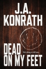 Dead On My Feet - A Thriller By J. A. Konrath Cover Image