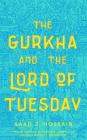 The Gurkha and the Lord of Tuesday By Saad Z. Hossain Cover Image