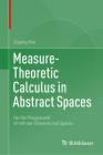 Measure-Theoretic Calculus in Abstract Spaces: On the Playground of Infinite-Dimensional Spaces Cover Image