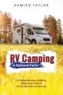 Rv Camping in National Parks: A Comprehensive Guide to Enjoy Your Trips to All the 63 Parks in America Cover Image
