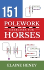 151 Polework Exercises for Horses By Elaine Heney Cover Image