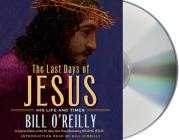 The Last Days of Jesus: His Life and Times Cover Image