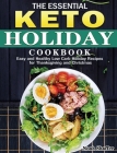 The Essential Keto Holiday Cookbook: Easy and Healthy Low Carb Holiday Recipes for Thanksgiving and Christmas Cover Image