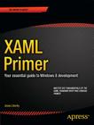 Windows 8 XAML Primer: Your Essential Guide to Windows 8 Development (Expert's Voice in Xaml) Cover Image