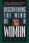 Discovering the Mind of a Woman: The Key to Becoming a Strong and Irresistable Husband Is... By Ken Nair Cover Image