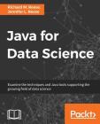 Java for Data Science By Richard M. Reese, Jennifer L. Reese Cover Image