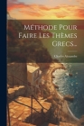 Méthode Pour Faire Les Thèmes Grecs... Cover Image