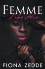 Femme Like Her By Fiona Zedde Cover Image