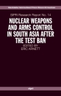 Nuclear Weapons and Arms Control in South Asia After the Test Ban (SIPRI Research Reports #14) By Eric Arnett (Editor) Cover Image