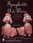 Spaghetti Art Ware: Poodles and Other Collectible Ceramics Cover Image