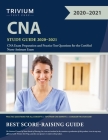 CNA Study Guide 2020-2021: CNA Exam Preparation and Practice Test Questions for the Certified Nurse Assistant Exam By Trivium Nursing Assistant Exam Team Cover Image