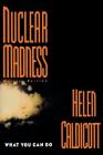Nuclear Madness: What You Can Do By Helen Caldicott Cover Image