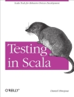 Testing in Scala: Scala Tools for Behavior-Driven Development Cover Image
