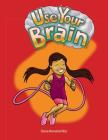 Use Your Brain (Early Literacy) By Dona Herweck Rice Cover Image