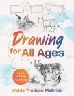 Drawing for All Ages: Learn to Draw Anything Cover Image