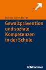 Gewaltpravention Und Soziale Kompetenzen in Der Schule By Roland Buchner, Heinz Cornel, Stefan Fischer Cover Image