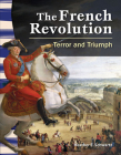 The French Revolution: Terror and Triumph (Social Studies: Informational Text) Cover Image