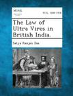The Law of Ultra Vires in British India. By Satya Ranjan Das Cover Image