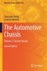 The Automotive Chassis: Volume 2: System Design (Mechanical Engineering) By Giancarlo Genta, Lorenzo Morello Cover Image