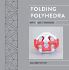 Folding Polyhedra Kit 4: Multi-Triangles By Alexander Heinz Cover Image