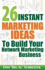 26 Instant Marketing Ideas to Build Your Network Marketing Business By Tom Big Al Schreiter Cover Image