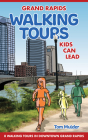 Grand Rapids Walking Tours Kids Can Lead By Tom Mulder Cover Image