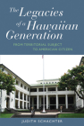 The Legacies of a Hawaiian Generation: From Territorial Subject to American Citizen By Judith Schachter Cover Image