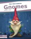 Gnomes: Fairy Tale Creatures By Mark L. Lewis Cover Image