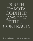 South Dakota Codified Laws 2020 Title 53 Contracts By Jason Lee (Editor), South Dakota Government Cover Image
