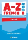 A-Z for French B: Essential vocabulary organized by topic for IB Diploma By Danièle Bourdais Cover Image