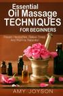 Essential Oils: Essential Oil Massage Techniques For Beginners: Prevent Headaches, Relieve Stress And Promote Relaxation By Amy Joyson Cover Image