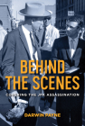 Behind the Scenes: Covering the JFK Assassination By Darwin Payne Cover Image