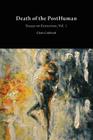 Death of the PostHuman: Essays on Extinction Vol. 1 By Claire Colebrook Cover Image
