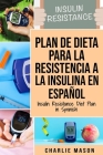 Plan De Dieta Para La Resistencia A La Insulina En Español/Insulin Resistance Diet Plan in Spanish: Guía sobre cómo acabar con la diabetes By Charlie Mason Cover Image