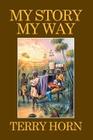 My Story My Way By Terry Horn Cover Image