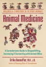 Animal Medicine: A Curanderismo Guide to Shapeshifting, Journeying, and Connecting with Animal Allies Cover Image