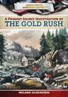 A Primary Source Investigation of the Gold Rush (Uncovering American History) By Melanie Gildenstein, Kerri O'Donnell Cover Image