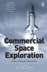 Commercial Space Exploration: [Ethics, Policy and Governance] (Emerging Technologies) By Jai Galliott Cover Image
