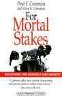 For Mortal Stakes: Solutions for Schools and Society (Counterpoints #61) By Shirley R. Steinberg (Editor), Joe L. Kincheloe (Editor), Paul F. Cummins Cover Image