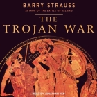 The Trojan War Lib/E: A New History By Barry Strauss, Jonathan Yen (Read by) Cover Image