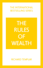 The Rules of Wealth: A Personal Code for Prosperity and Plenty By Richard Templar Cover Image