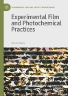 Experimental Film and Photochemical Practices (Experimental Film and Artists' Moving Image) Cover Image